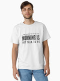 A Fun Thing To Do In The Morning Is Not Talk To Me Funny Sayings Classic T Shirt T Shirt Viral TikTok Fan Favorite