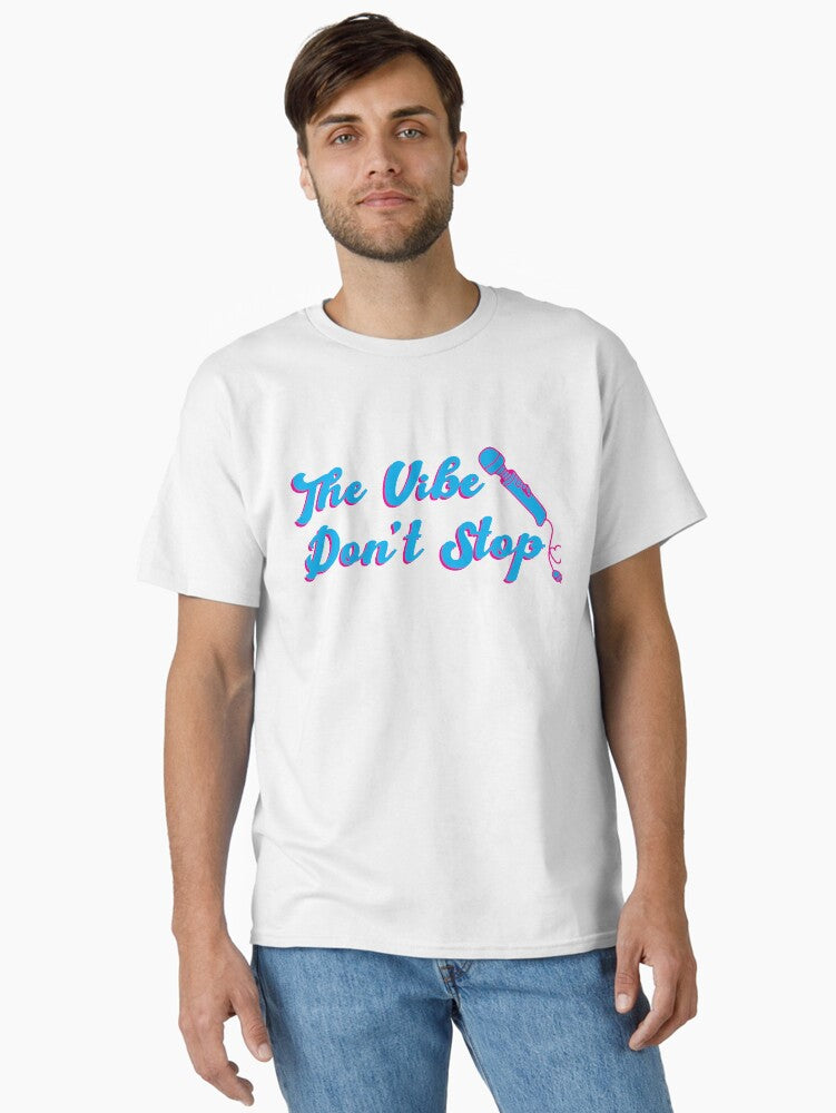 The Vibe Dont Stop Classic Shirt T Shirt Minimal Style