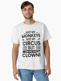 Not My Circus Not My Monkeys Funny Clown Quote Design noetic Wallpaper Classic T Shirt T Shirt High Search Demand US Top