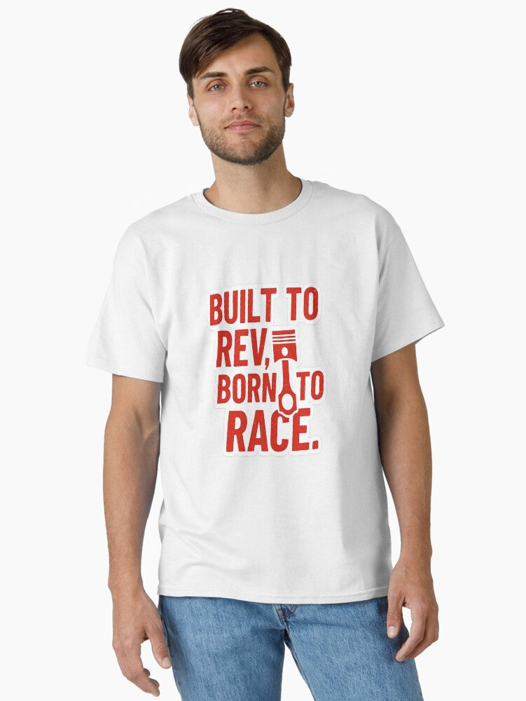 Built To Rev Born To Race Classic T Shirt T Shirt Comfort Fit Best Seller Look