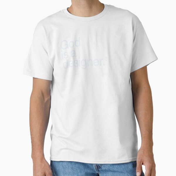 God is a designer.® (Original v.2008) Classic T-Shirt for Sale by djsoundwav