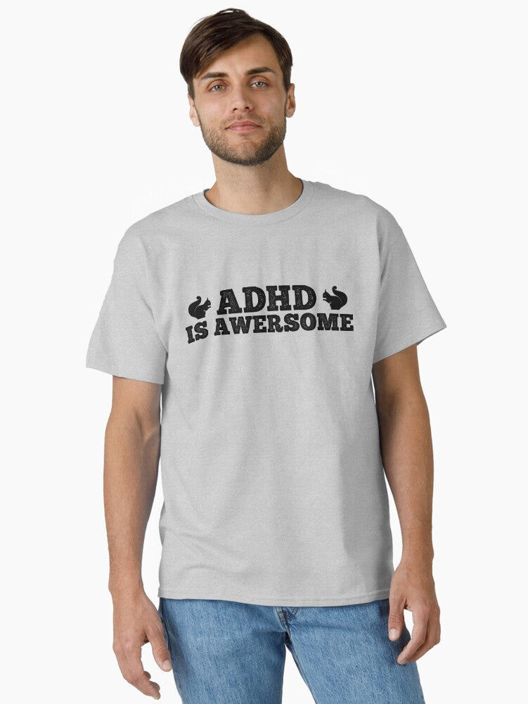 Adhd is awersome, attention deficit hyperactivity disorder, adhd, adhd awarness, adhd mom, funny squirrel gifts Classic T-Shirt