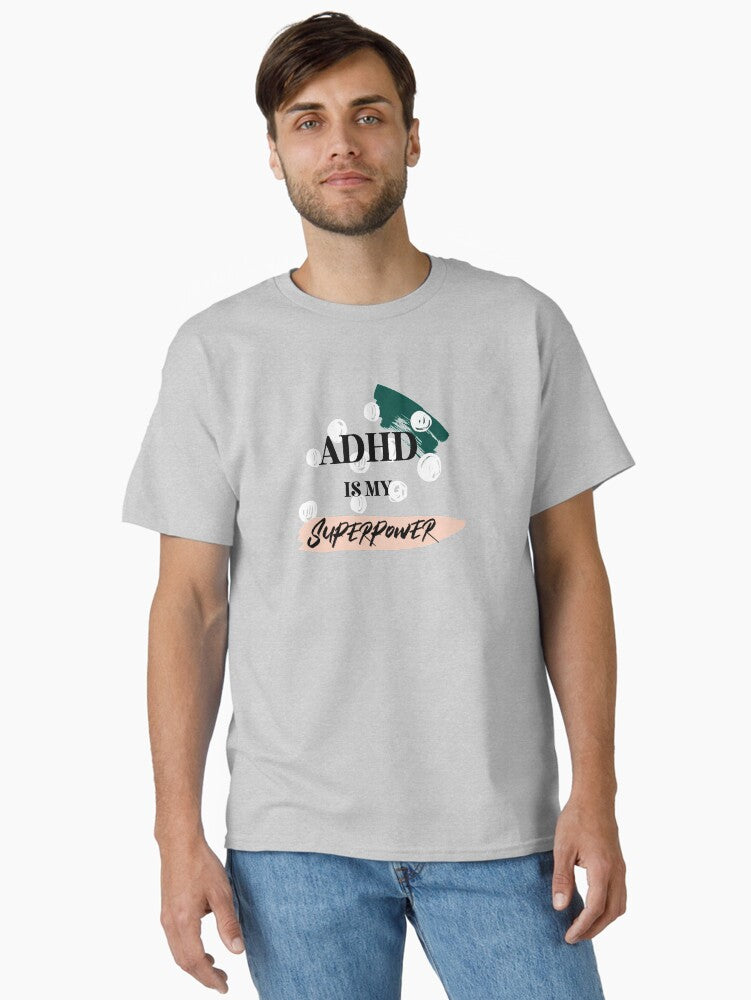 Adhd is my superpower Classic T-Shirt