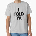 I Told Ya: The Power of Trusting Your Instincts Classic T-Shirt for Sale by artworkathome
