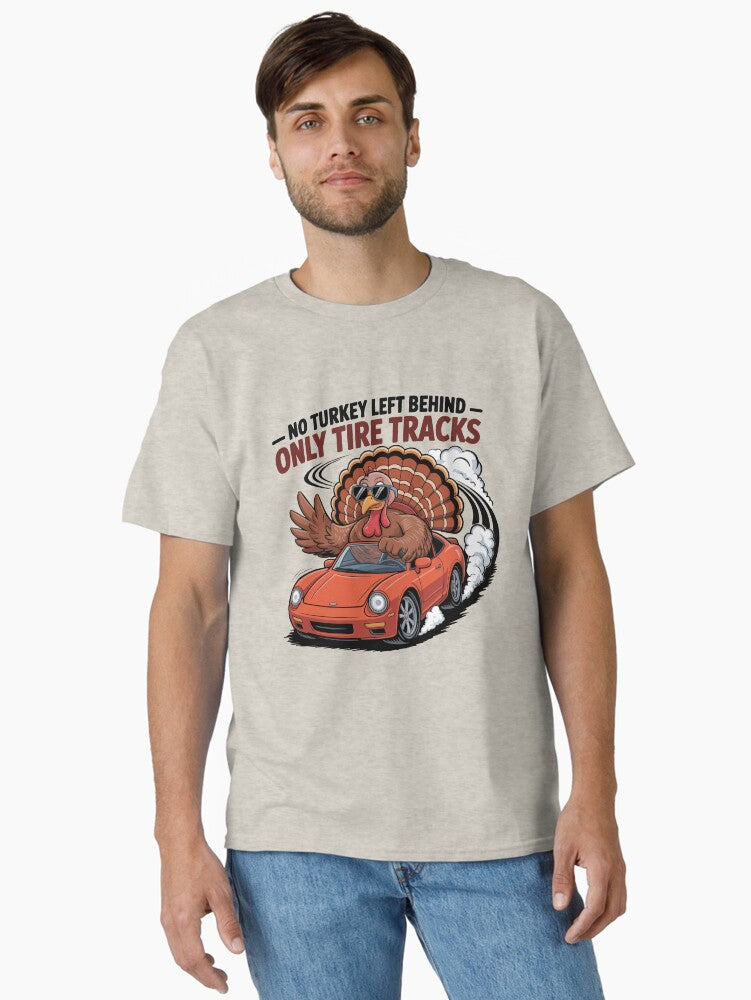 No Turkey Left Behind Only Tire Tracks Thanksgiving Racing Shirt Classic T Shirt T Shirt Viral TikTok Gift Ready