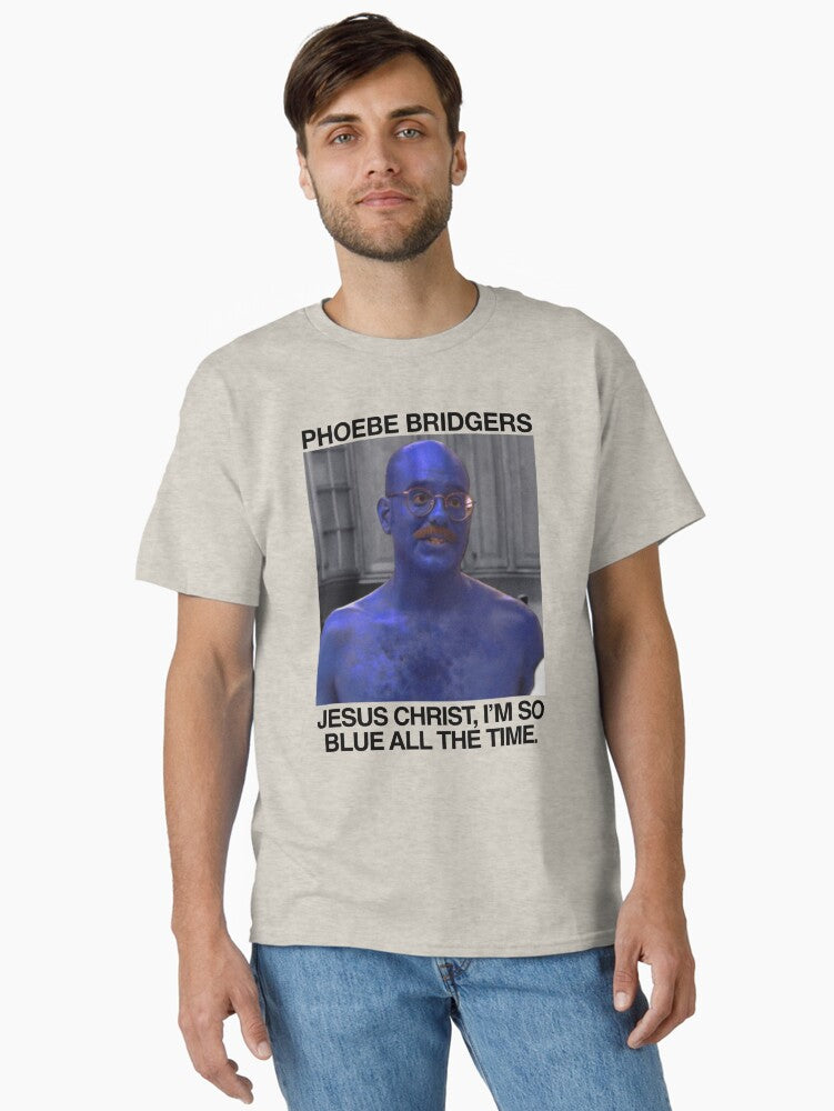 Jesus Christ I So Blue All The Time Phoebe Bridgers Tobias Funke Arrested Development Parody Crossover Classic Shirt T S
