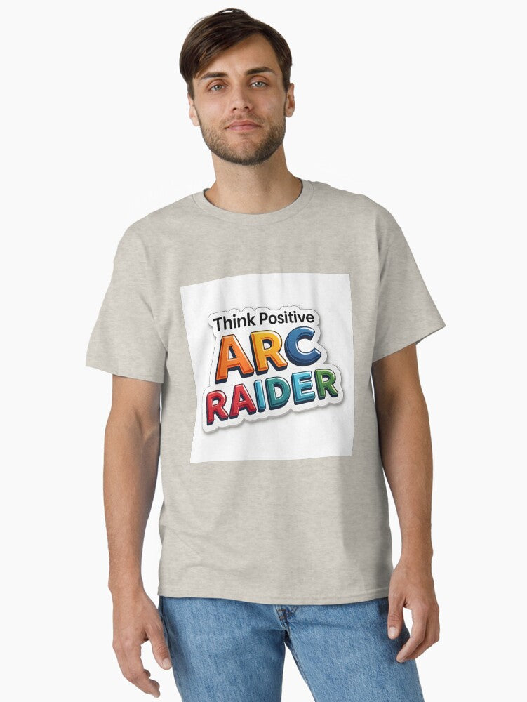 Arc Raider 3D Think Positive Classic T Shirt T Shirt Trending 2025 Daily Comfort Wear