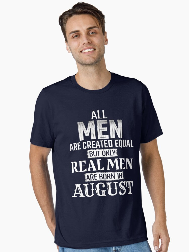 Real Men Are Born In August shirt Essential Shirt T Shirt Gift Ready