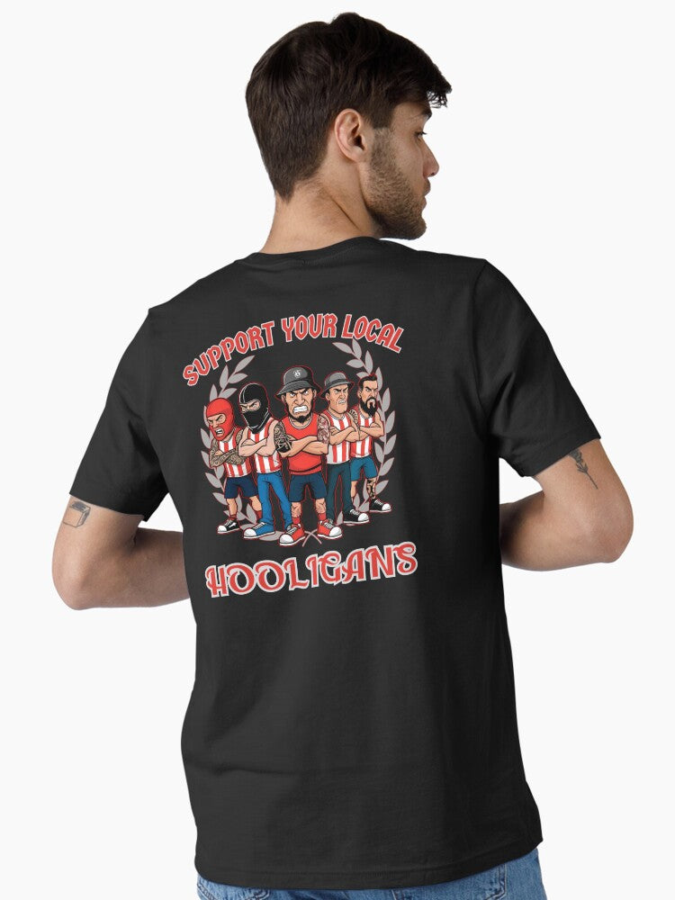 Support Your Local Hooligans Football Fanatics Essential Shirt T Shirt Everyday Wear