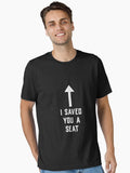 I saved you a seat funny shirt Sit on my face T Shirt Essential T Shirt T Shirt Comfort Fit Gift Ready