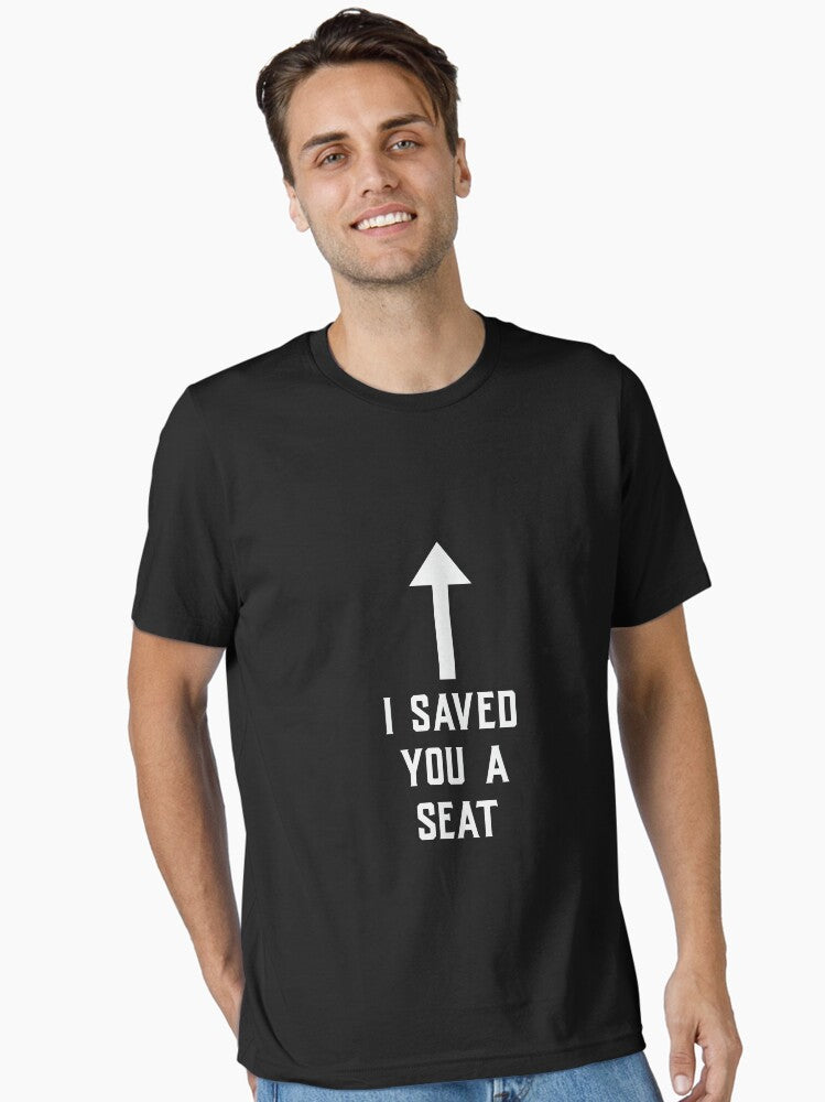 I saved you a seat funny shirt Sit on my face T Shirt Essential T Shirt T Shirt Comfort Fit Gift Ready