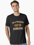 I m a Freaking Ray of Sunshine Sarcastic Essential T Shirt T Shirt High Search Demand Gift Ready