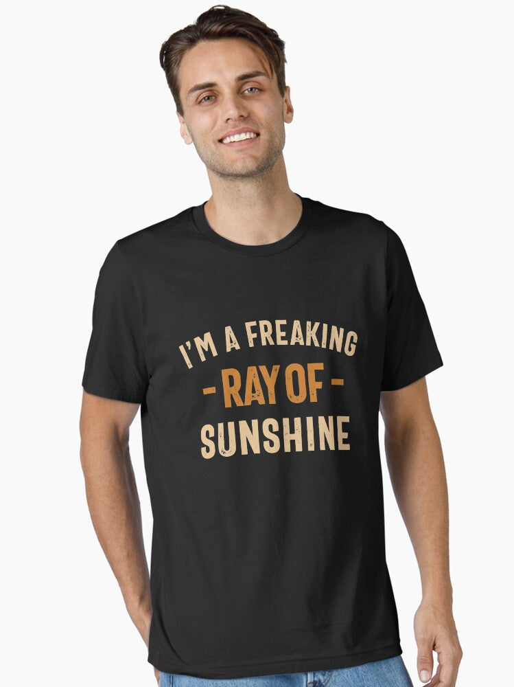 I m a Freaking Ray of Sunshine Sarcastic Essential T Shirt T Shirt High Search Demand Gift Ready