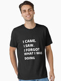 I Came I saw I forgot what I was doing Essential T-Shirt