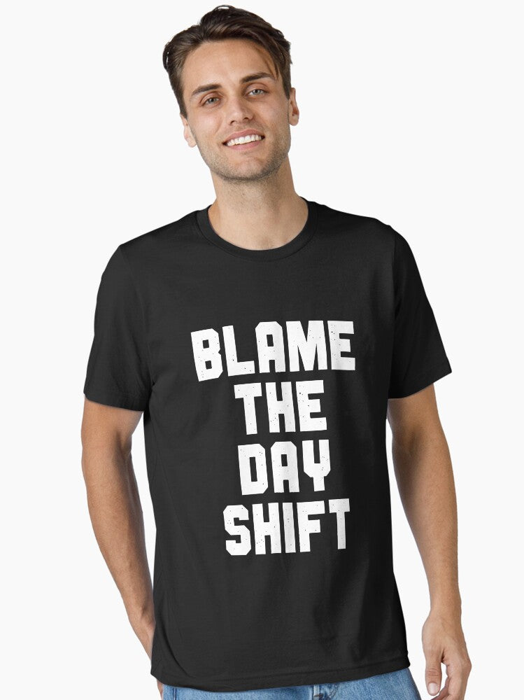 Blame The Day Shift Essential T Shirt