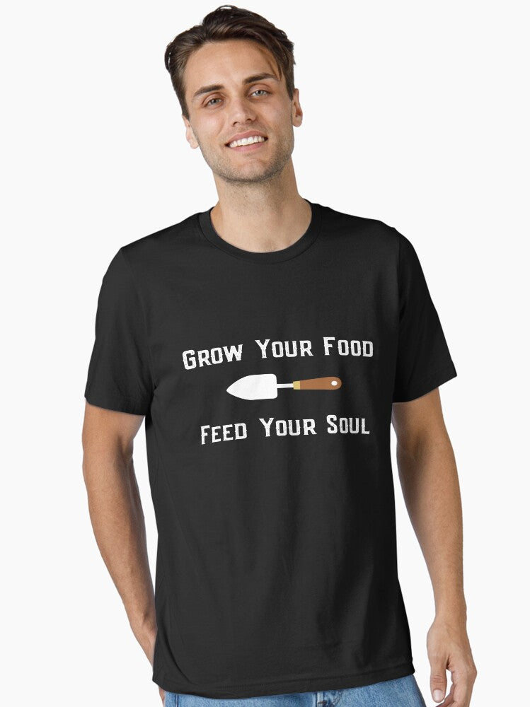 Grow Your Food Feed Your Soul Garden Farmer