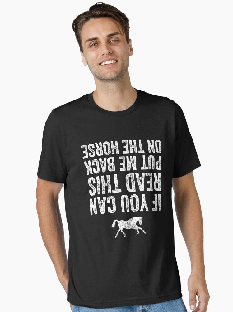 If you can read this put me back on the horse Horse riding Essential T Shirt T Shirt Premium Print Fan Favorite