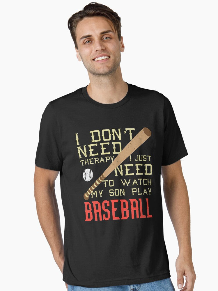 Baseball I Dont Need Therapy I Just Need to Watch My Son Play Essential T Shirt T Shirt Streetwear Style Gift Ready