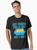 My Couch Pulls Out But I Don t Funny Sexual Humor T Shirt College Teen Dirty Joke Essential T Shirt T Shirt Streetwear S