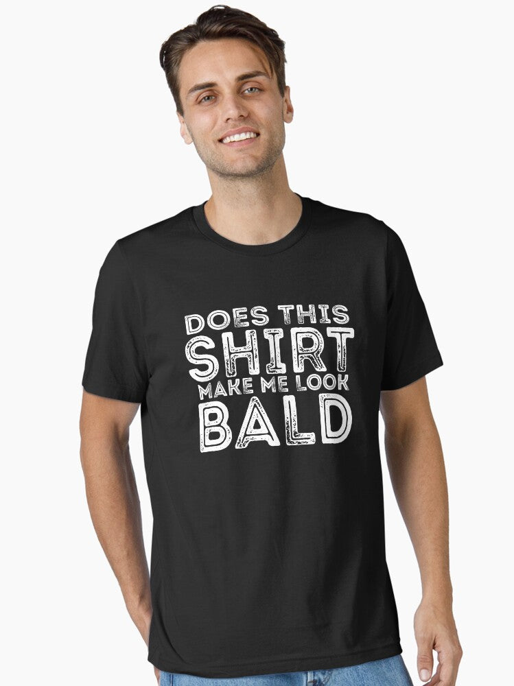 Does This Shirt Make Me Look Bald Fathers Day Essential Shirt T Shirt US Market