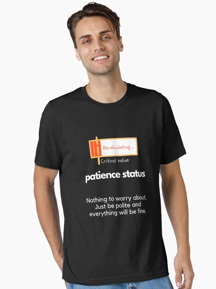 Patience Status Recalculating Essential T Shirt T Shirt Gift Ready