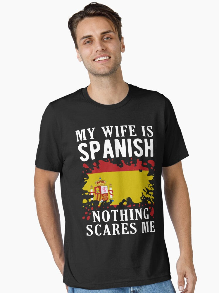My Wife Is Spanish Nothing Scares Me Spain Flag Essential T Shirt T Shirt Trending US Fan Favorite