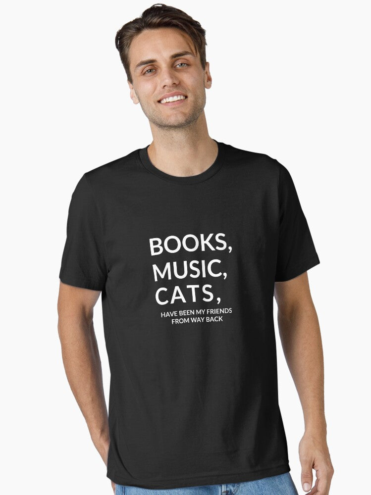 Books music and cats have been my friends from way back Essential T Shirt T Shirt Aesthetic Fit High CTR Pick