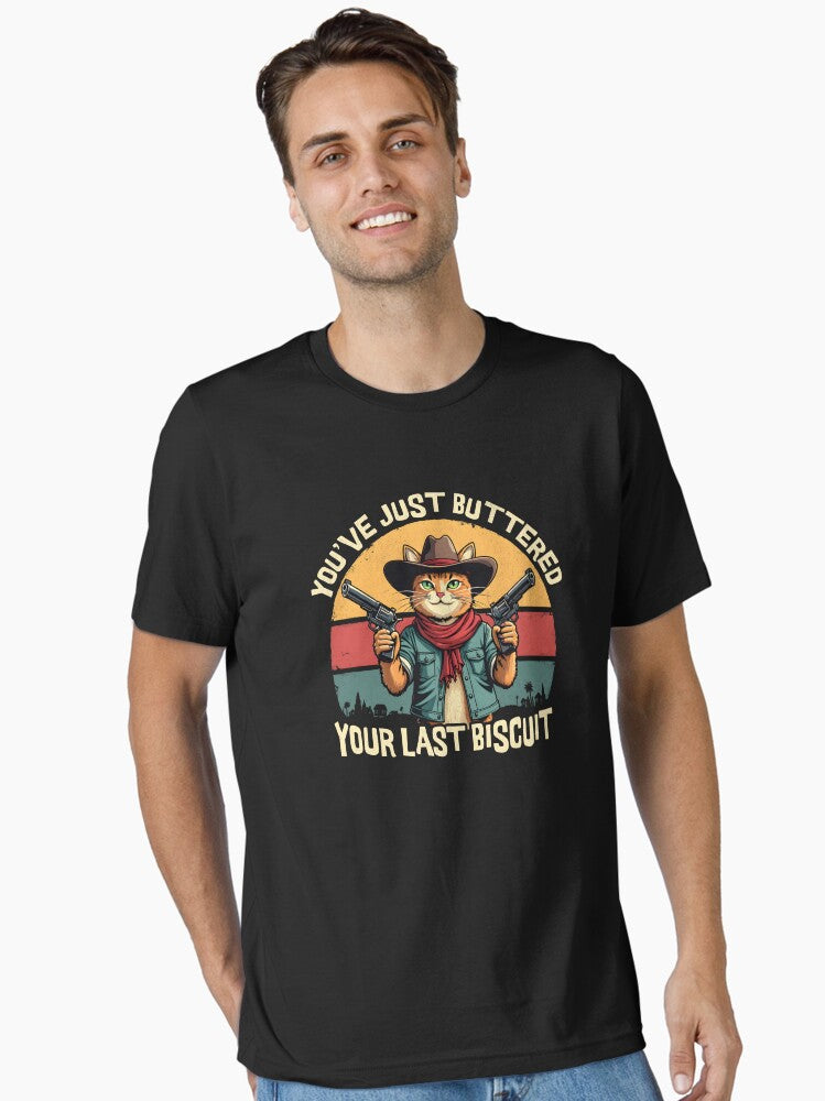 You ve Just Buttered Your Last Biscuit Cowboy Cat Essential T Shirt T Shirt Viral TikTok Fan Favorite