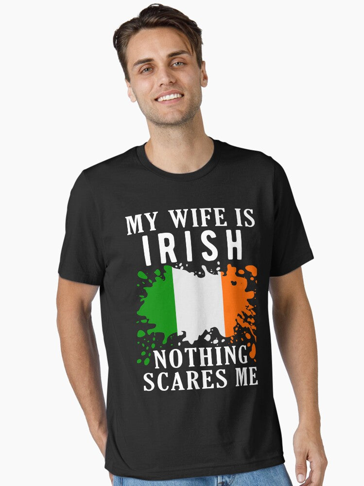My Wife Is Irish Nothing Scares Me Ireland Flag Essential T Shirt T Shirt High Search Demand Hot Right Now