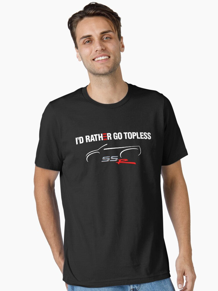 I rather Go Topless for Dark Backgrounds Essential Shirt T Shirt Premium Quality