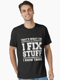 That s What I Do I Fix Stuff And I Know Things Funny Saying for mechanic father Essential T Shirt T Shirt Viral TikTok F