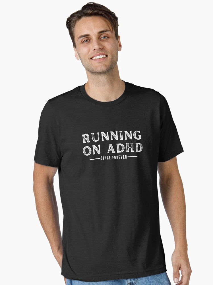 ADHD Since Forever Essential T-Shirt