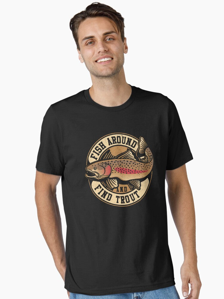 Fish Around And Find Trout Vintage Quote Essential T Shirt T Shirt High Search Demand Gift Ready