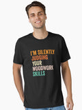 I Silently Judging Your Woodwork Skills Shirt Funny Cool Woodwork Lovers Mens Womens Girls Birthday Christmas Gift Idea