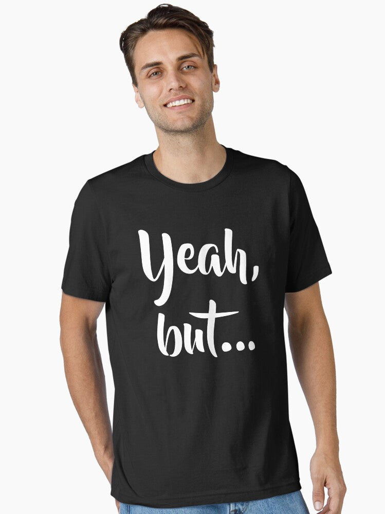 Yeah but Essential T Shirt T Shirt Trending US US Top Pick