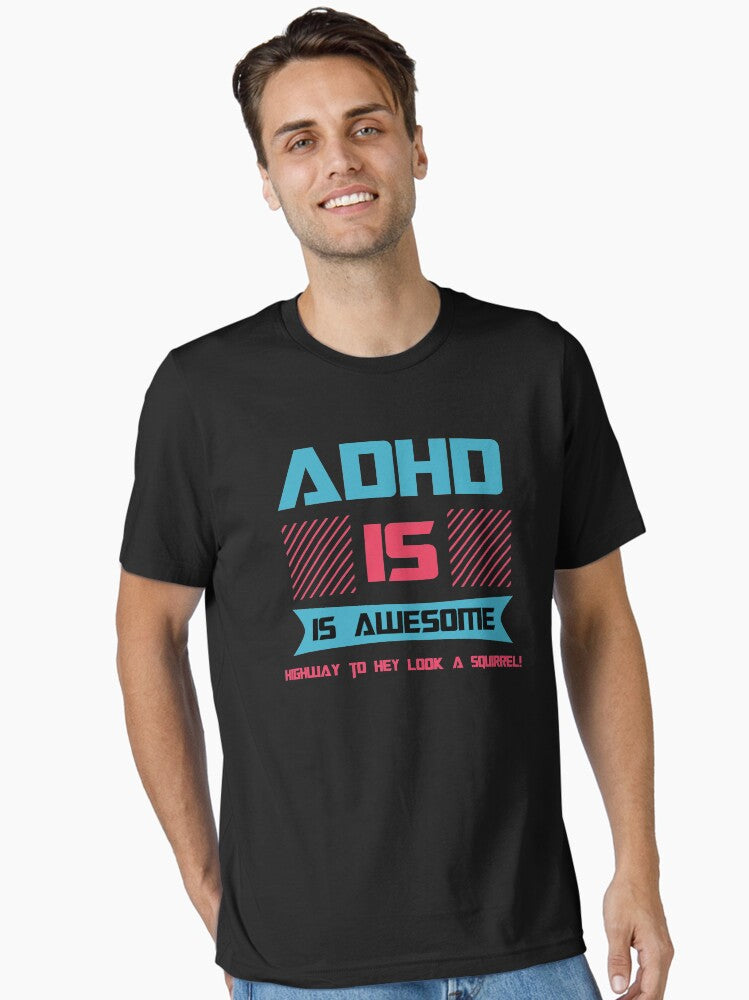 ADHD Is Awesome Highway To Hey Look A Squirrel Essential T-Shirt