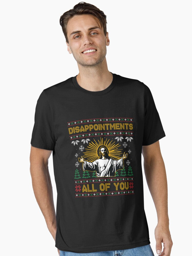 Disappointments All of You Jesus Christmas Essential Shirt T Shirt Gift Ready