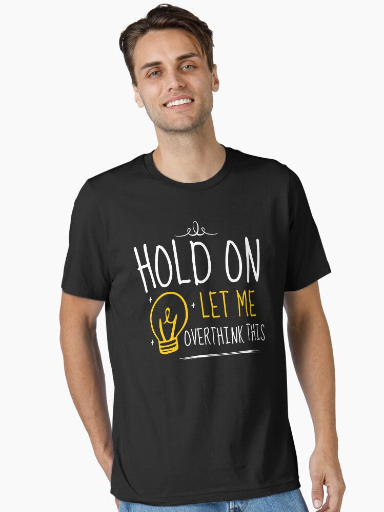 Hold on let me overthink this Essential T Shirt T Shirt Viral TikTok Find Gift Ready
