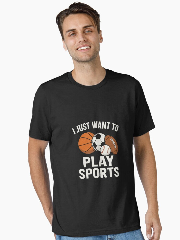 I Just Want to Play Sports Funny Sports Lover Design Essential T Shirt T Shirt Viral TikTok Daily Wear