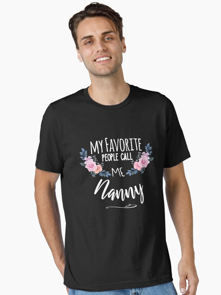 Nanny Personalizer Gift My Favorite People Call Me Nanny Essential T Shirt T Shirt Premium Print Gift Ready