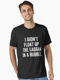 I Didn T Float Up The Laggan In A Bubble Ted Hastings Line Of Duty Essential T Shirt T Shirt Limited Vibe