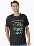 I Just Want to Work in my Garden and Hang Out With Ducks