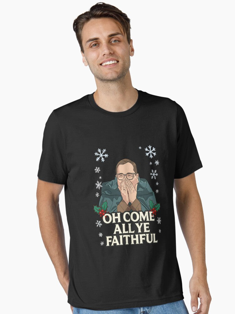 Oh Come All Ye Faithful Alan Carr Traitors Christmas Essential T-Shirt | Premium Unisex T-Shirt, Trending Graphic Tee
