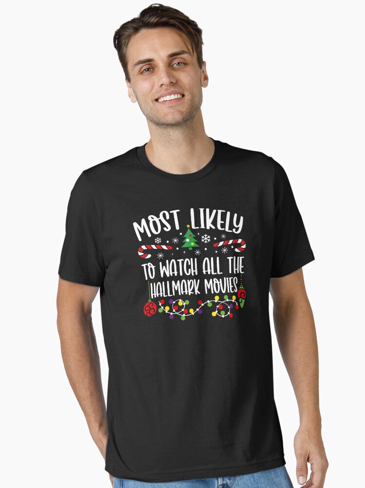 Most Likely To Watch All The Hallmark Movies Essential T-Shirt | Premium Unisex T-Shirt, Trending Graphic Tee