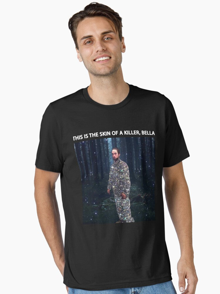 Robert Pattinson This is the Skin of a Killer Bella Edward Cullen Pattison Meme Funny Essential T-Shirt | Premium Unisex T-Shirt, Trending Graphic Tee