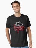 i was made for loving you valentine day gift for girlfriend Valentine Day 2021 Essential Shirt T Shirt US Market