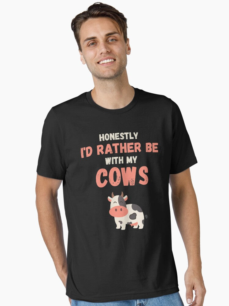 Honestly I'd Rather Be With My Cows