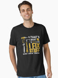 That s What I Do I Fix Stuff And I Know Things Funny Saying T Shirt Essential T Shirt T Shirt Comfort Fit US Top Pick