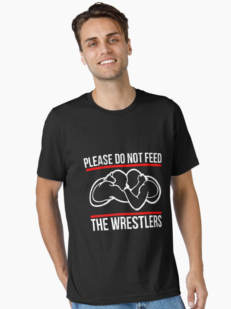 Do Not Feed The Wrestlers Funny Wrestling Season Essential T Shirt T Shirt Premium Print