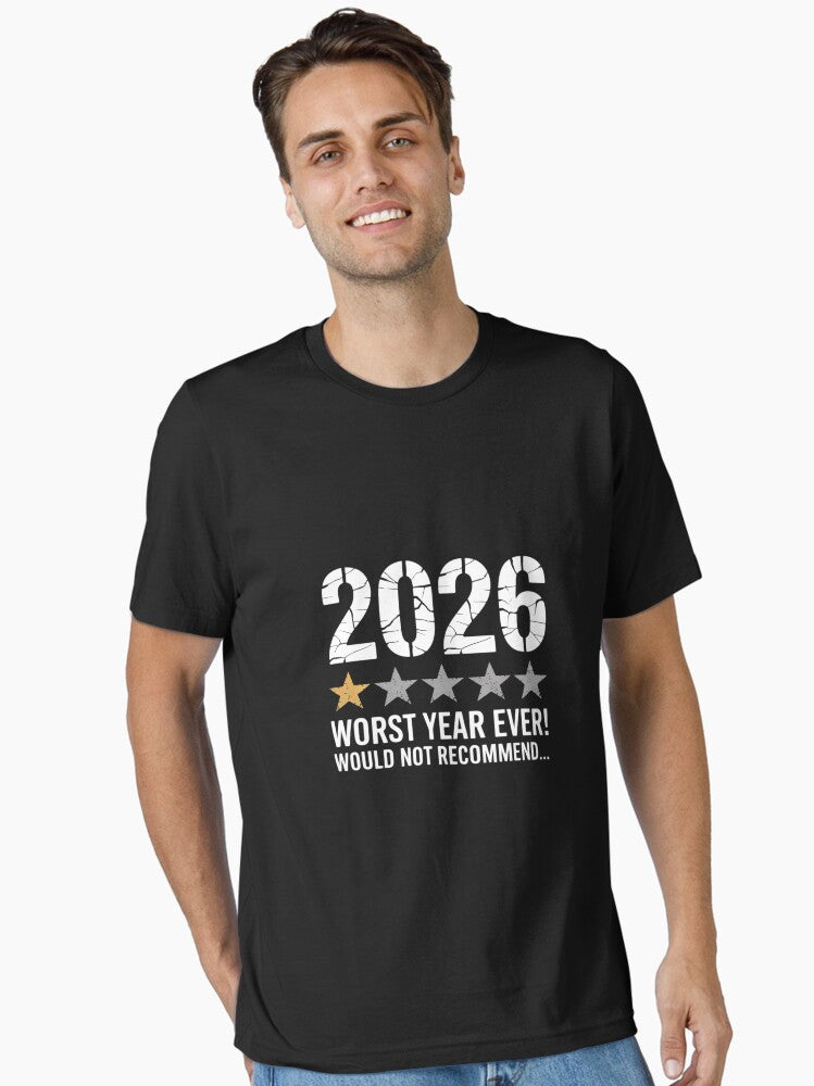 2026 Worst Year Ever Would Not Recommend Essential T Shirt T Shirt Streetwear Style Modern Aesthetic
